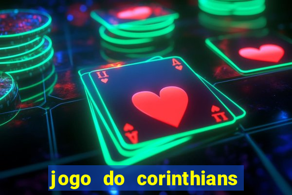 jogo do corinthians hoje passa na globo