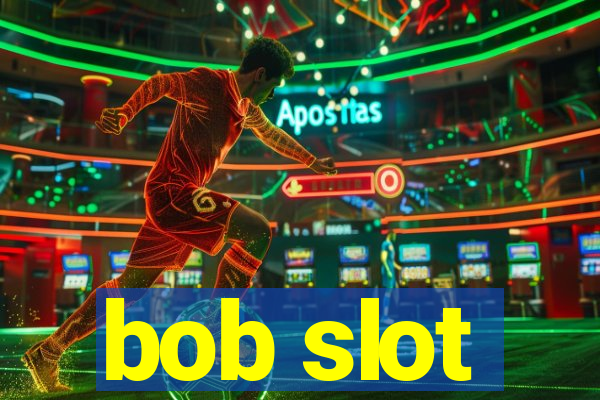 bob slot