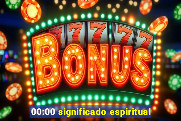 00:00 significado espiritual