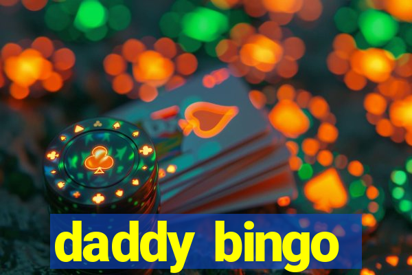 daddy bingo