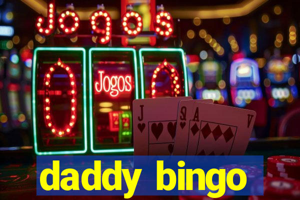 daddy bingo