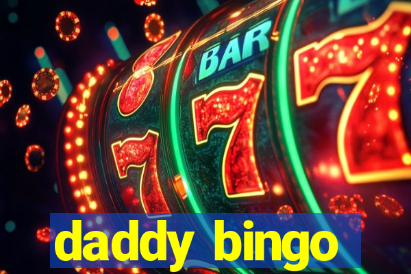 daddy bingo