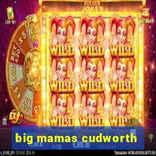 big mamas cudworth