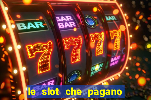 le slot che pagano di piu