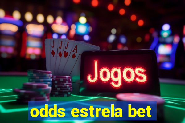 odds estrela bet