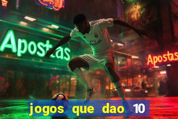 jogos que dao 10 reais ao se cadastrar