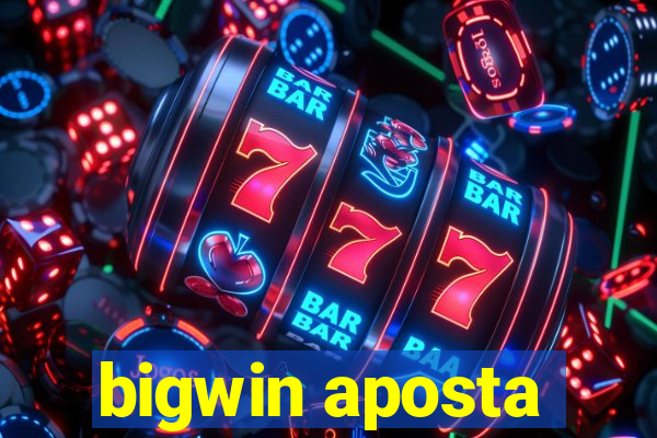 bigwin aposta