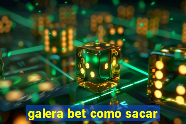 galera bet como sacar