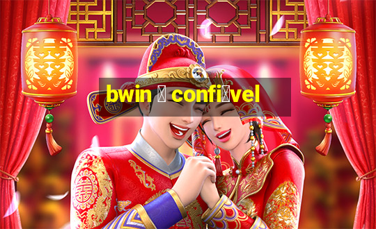 bwin 茅 confi谩vel