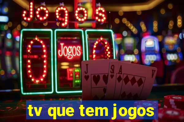 tv que tem jogos