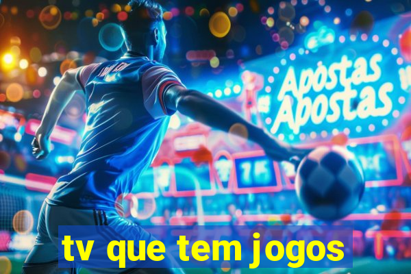 tv que tem jogos