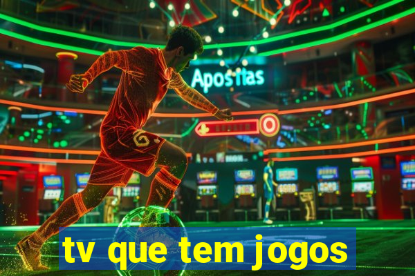 tv que tem jogos