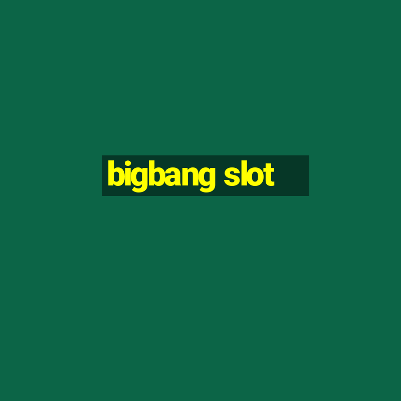 bigbang slot