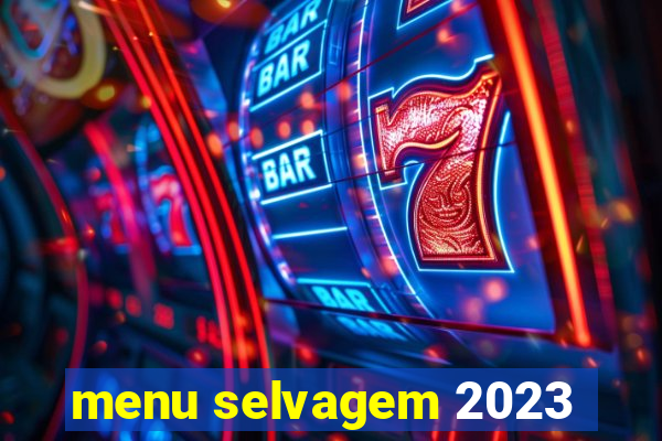 menu selvagem 2023