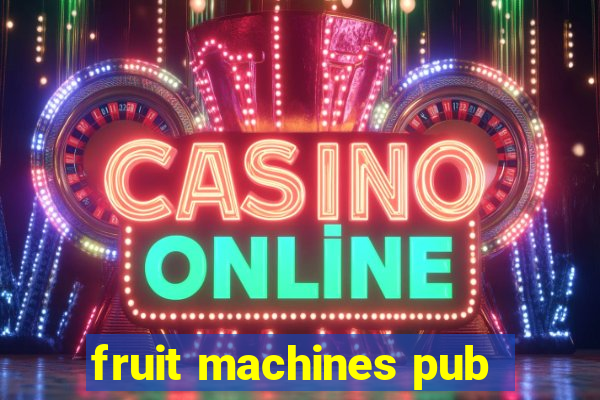 fruit machines pub