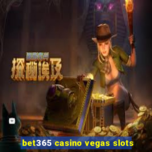 bet365 casino vegas slots