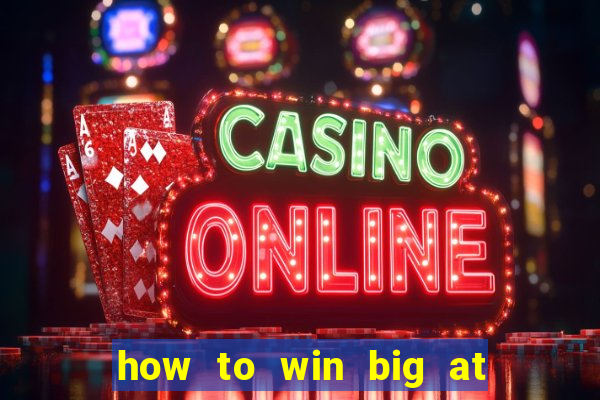 how to win big at a casino