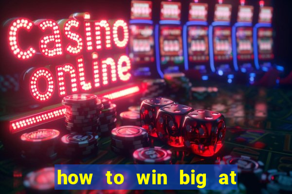 how to win big at a casino