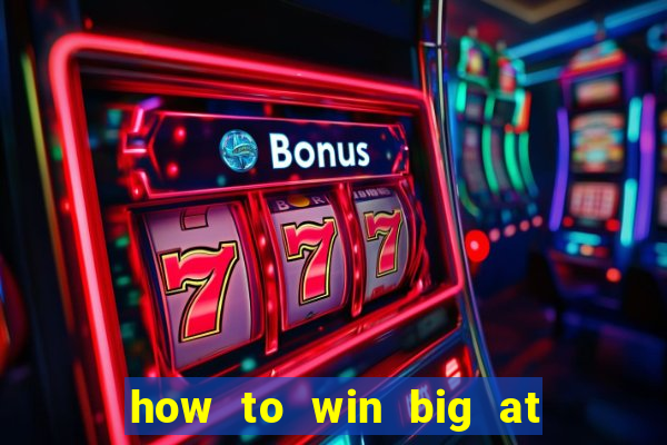 how to win big at a casino