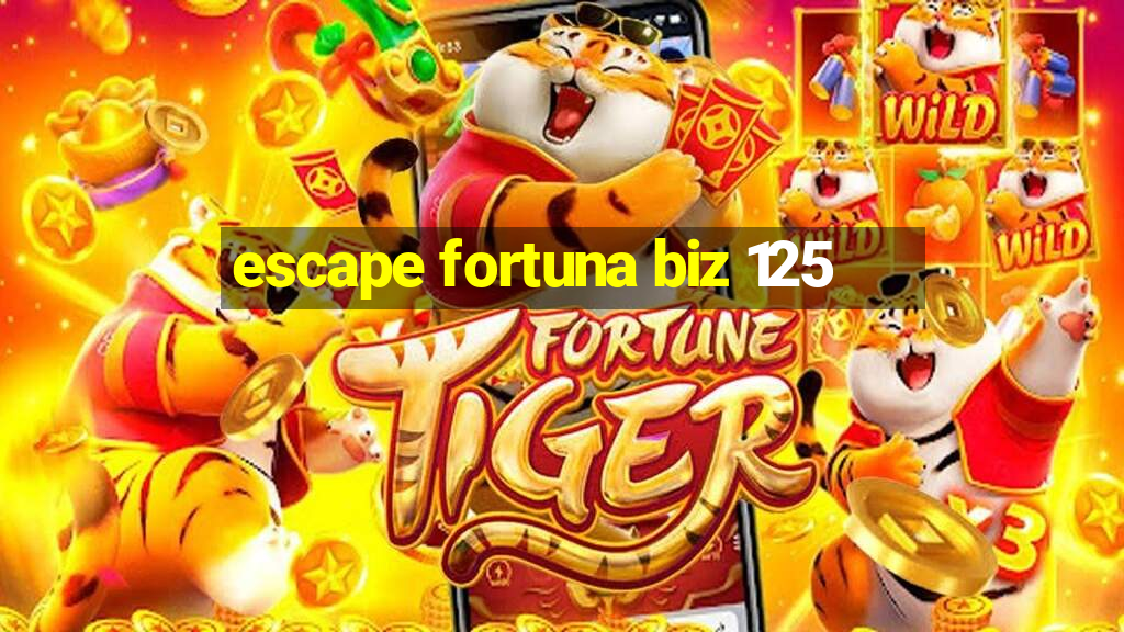 escape fortuna biz 125