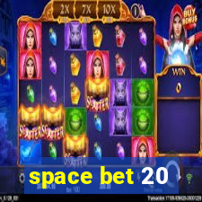 space bet 20