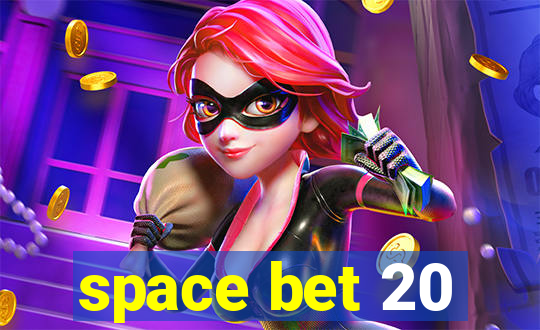 space bet 20