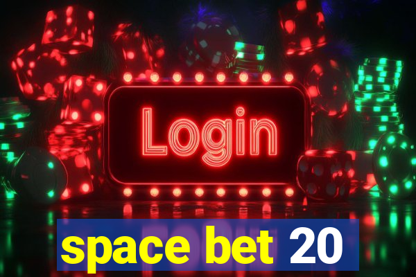 space bet 20