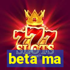 beta ma