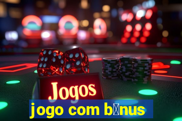 jogo com b么nus