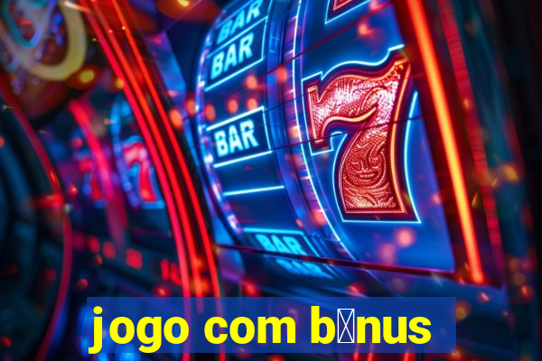 jogo com b么nus