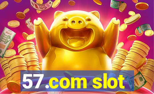 57.com slot