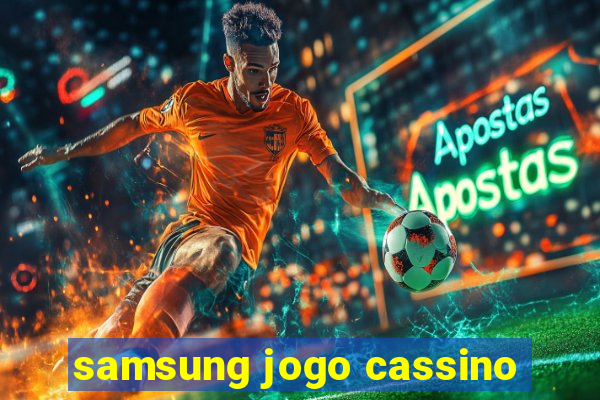 samsung jogo cassino