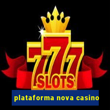 plataforma nova casino