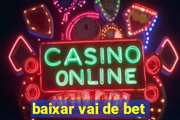 baixar vai de bet