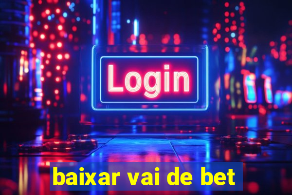 baixar vai de bet