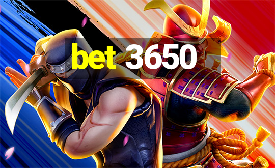 bet 3650