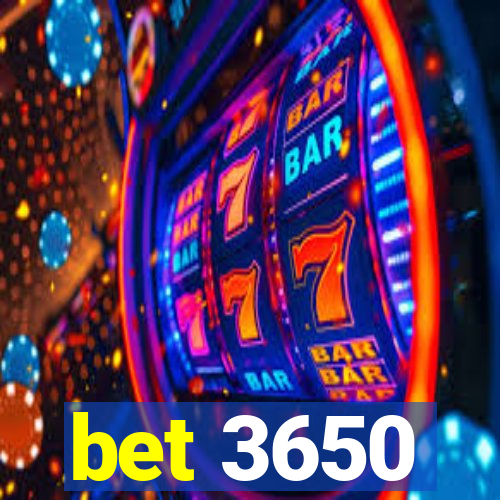 bet 3650