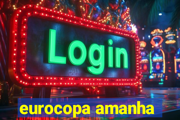 eurocopa amanha