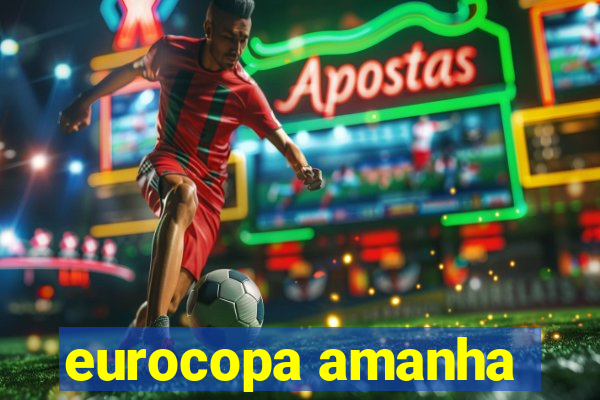 eurocopa amanha