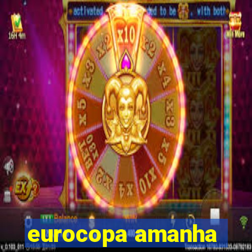 eurocopa amanha