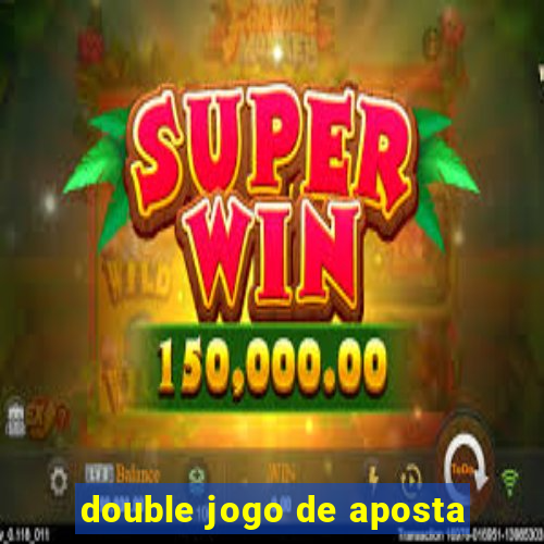 double jogo de aposta