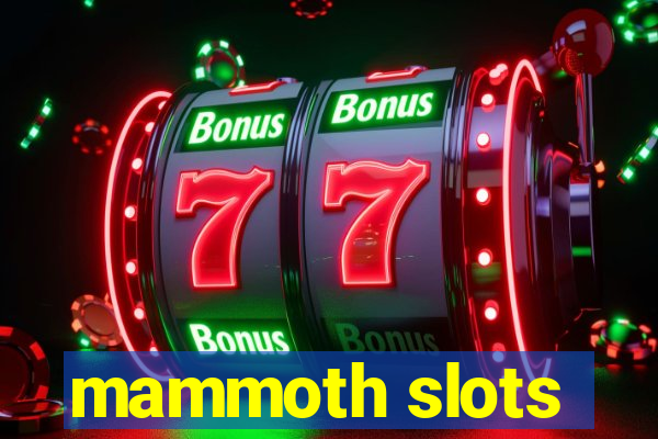 mammoth slots