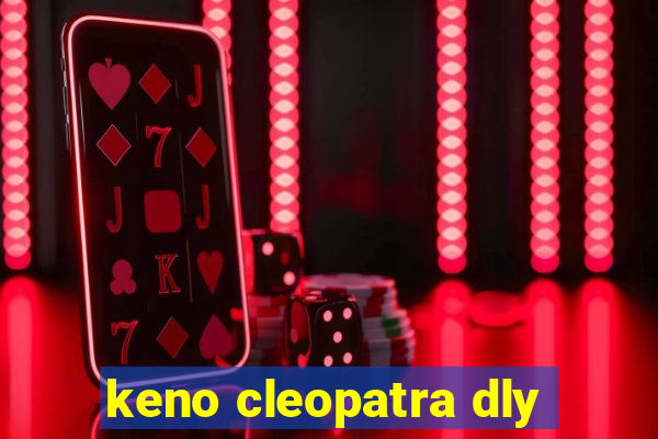 keno cleopatra dly