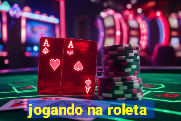 jogando na roleta