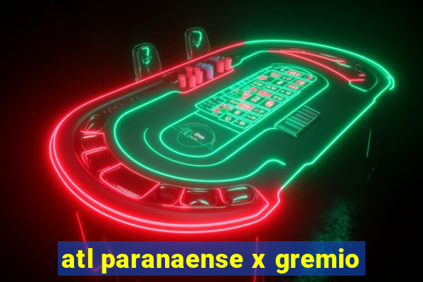 atl paranaense x gremio