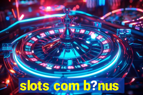 slots com b?nus