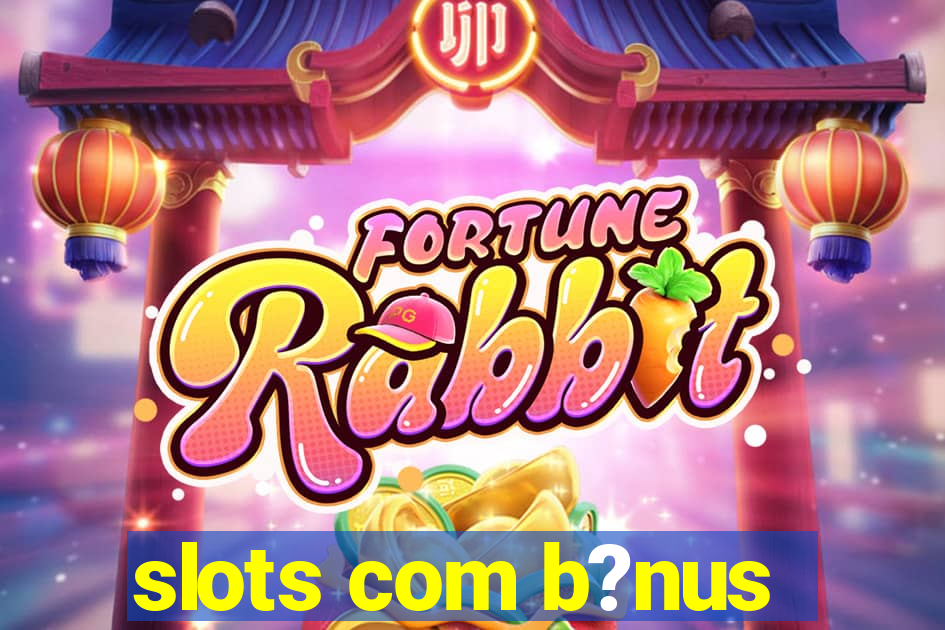 slots com b?nus