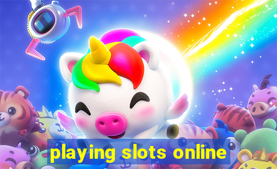 playing slots online