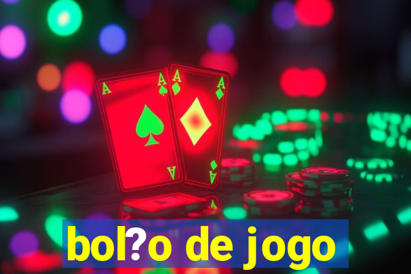 bol?o de jogo