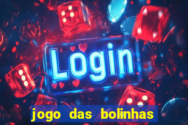 jogo das bolinhas que ganha dinheiro